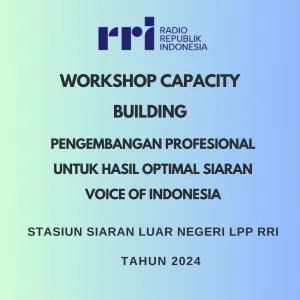 Workshop Capacity Building Pengembangan Profesional Untuk Hasil Optimal Siaran Voice Of Indonesia