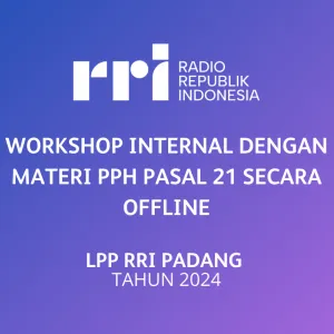 Workshop Internal dengan Materi PPh Pasal 21 secara Offline LPP RRI Padang