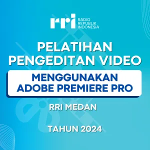 Pelatihan Pengeditan Video Menggunakan Adobe Premiere Pro - RRI Medan