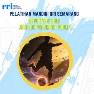 Pelatihan Mandiri RRI Semarang - Reportase Bola Jadi Roh Penyiaran Publik
