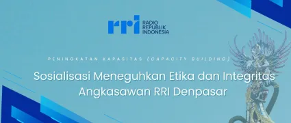 Sosialisasi Meneguhkan Etika dan Integritas Angkasawan RRI Denpasar