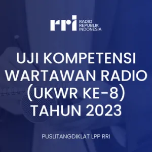Uji Kompetensi Wartawan Radio ke-8 Tahun 2023