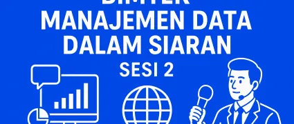 Bimbingan Teknis Manajemen Data dalam Siaran, sesi 2