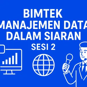 Bimbingan Teknis Manajemen Data dalam Siaran, sesi 2