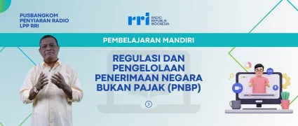 PEMBELAJARAN MANDIRI: REGULASI DAN PEGELOLAAN PENERIMAAN NEGARA BUKAN PAJAK (PNBP)