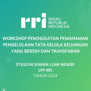 Workshop Peningkatan Pemahaman Pengelolaan Tata Kelola Keuangan Yang Bersih dan Transparan, Stasiun Siaran Luar Negeri LPP RRI