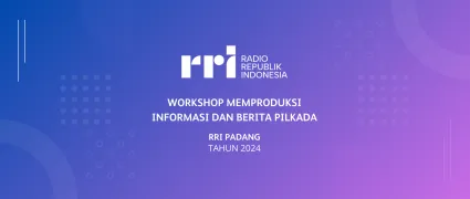 Workshop Memproduksi Informasi dan Berita Pilkada, RRI Padang