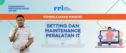 PEMBELAJARAN MANDIRI: SETTING DAN MAINTENANCE PERALATAN IT
