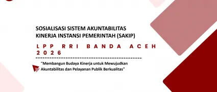 Sosialisasi dan Evaluasi SAKIP LPP RRI Banda Aceh Tahun 2026