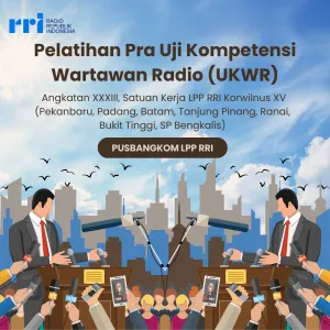 Pelatihan Pra Uji Kompetensi Wartawan Radio (UKWR) Angkatan XXXIII, Satuan Kerja LPP RRI Korwilnus XV (Pekanbaru, Padang, Batam, Tanjung Pinang, Ranai, Bukit Tinggi)