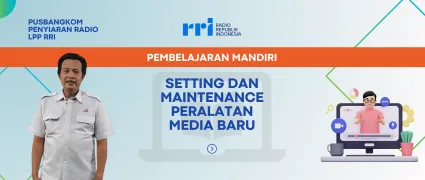 PEMBELAJARAN MANDIRI: SETTING DAN MAINTENANCE PERALATAN MEDIA BARU