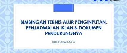 Bimbingan Teknis Alur Penginputan, Penjadwalan Iklan & Dokumen Pendukungnya