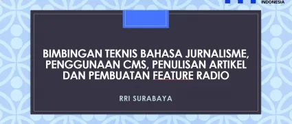 Bimbingan Teknis Bahasa Jurnalisme, Penggunaan CMS, Penulisan Artikel dan Pembuatan Feature Radio