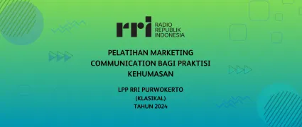 Pelatihan Marketing Communication Bagi Praktisi Kehumasan LPP RRI Purwokerto