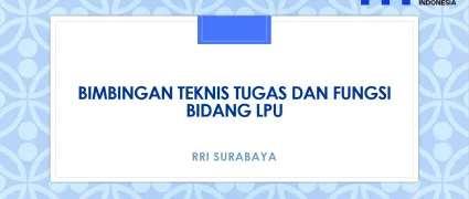 Bimbingan Teknis Tugas dan Fungsi Bidang LPU