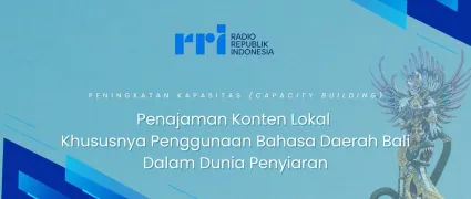 Pelatihan Penajaman Konten Lokal Khususnya Penggunaan Bahasa Daerah Bali Dalam Dunia Penyiaran
