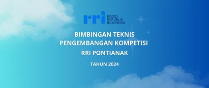 Bimbingan Teknis Pengembangan Kompetensi, RRI Pontianak