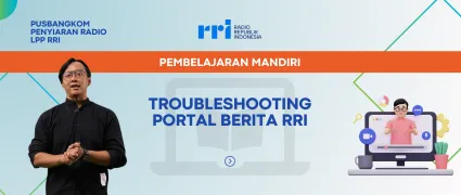 PEMBELAJARAN MANDIRI: TROUBLESHOOTING PORTAL BERITA RRI
