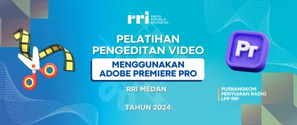 Pelatihan Pengeditan Video Menggunakan Adobe Premiere Pro - RRI Medan