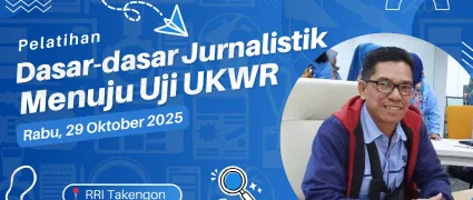 Pelatihan Dasar Jurnalistik menuju Uji Kompetensi Wartawan Radio (UKWR) Tahun 2025