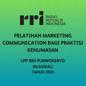 Pelatihan Marketing Communication Bagi Praktisi Kehumasan LPP RRI Purwokerto