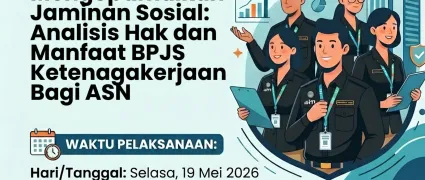 Workshop: Optimalisasi Jaminan Sosial : Membedah Hak dan Manfaat BPJS Ketenagakerjaan bagi ASN